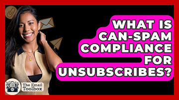 What Is CAN-SPAM Compliance For Unsubscribes? - TheEmailToolbox.com