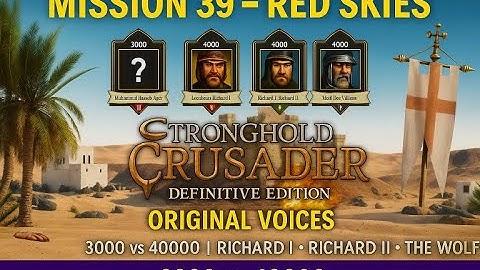 🏰 Stronghold Crusader: Mission 39 – Red Skies | Original Voices | Definitive Edition Gameplay
