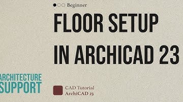 ArchiCAD 23 - Tutorial: Floor Height Set-Up in ArchiCAD 23 (Beginner)