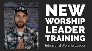 New Worship Leader Training 101 (Full Course)