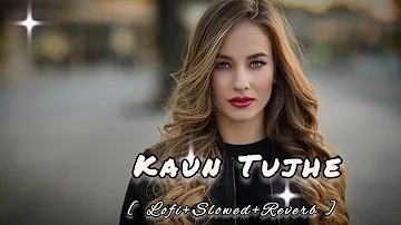 Kaun tujhe jo pyar karega song slowed and reverb female version | Kaun tujhe yun | Sushant Singh