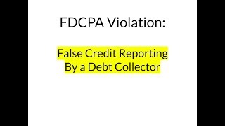 FDCPA Violations: False Credit Reporting By Debt Collectors