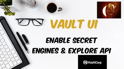 VAULT UI: EP03 - How to manage and enable "Secret Engine" using Vault UI and explore Vault API
