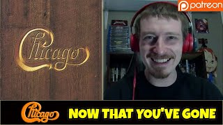 Chicago - Now That You've Gone | REACTION