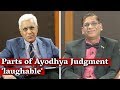 Parts of Ayodhya Judgment 'laughable', Different Standards of Proof 'Unfair': Faizan Mustafa