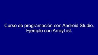 Curso de programación con Android Studio. ArrayList parte 2. Ejemplo de ArrayList