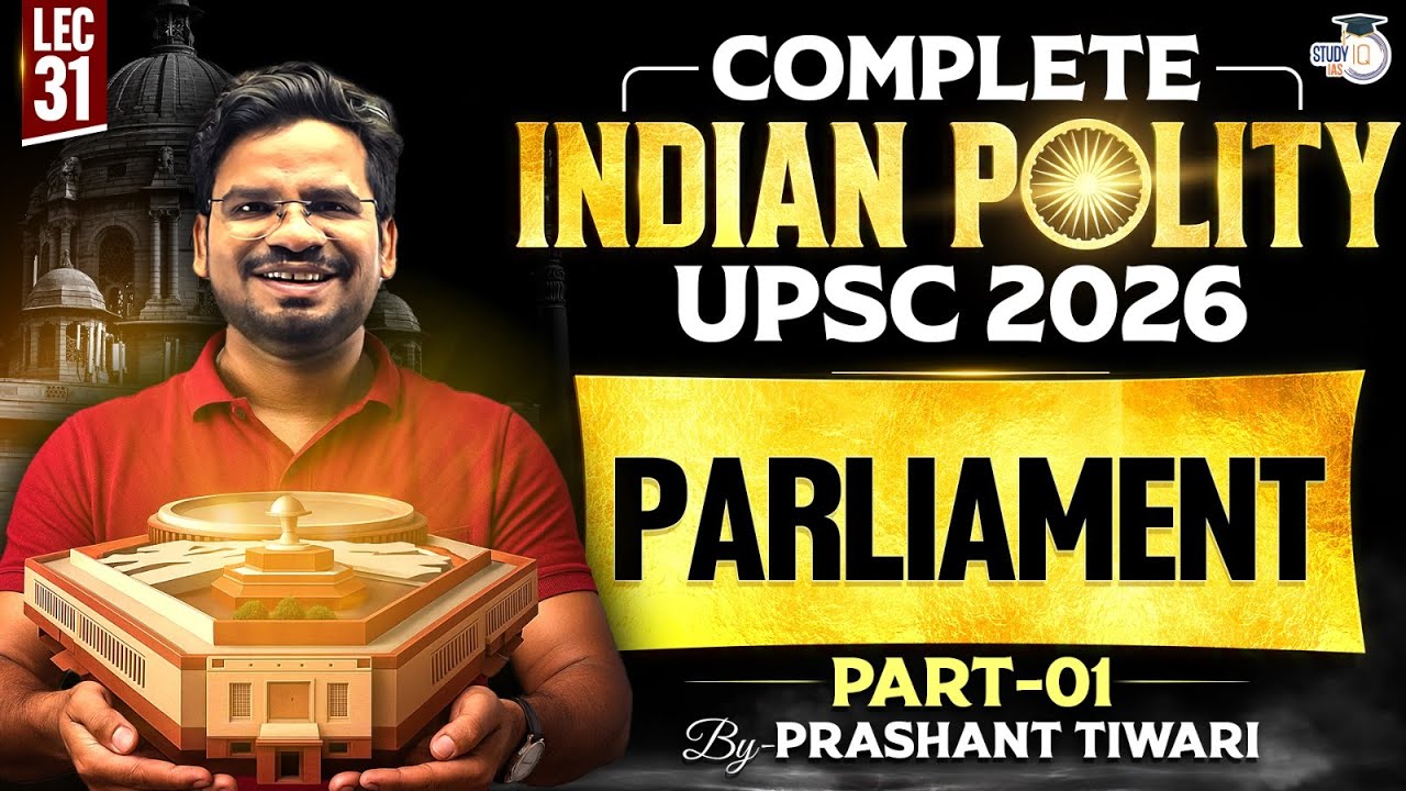 Parliament - Part 1 |  Lec 31 | Compete Indian Polity for UPSC 2026 | StudyIQ IAS
