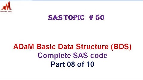 Clinical SAS Topic # 50: BDS ADaM dataset complete coding part 08 of 10