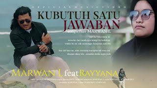 Marwan L Feat Rayyana - Kubutuh Satu Jawaban new 2022