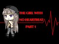 The girl with no heartbeat ||Part 1|| ~Gacha Life series~