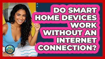 Do Smart Home Devices Work Without An Internet Connection? - Your Utilities Hub