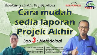Cara mudah menyediakan laporan Projek Akhir | Bab 3 : Metadologi