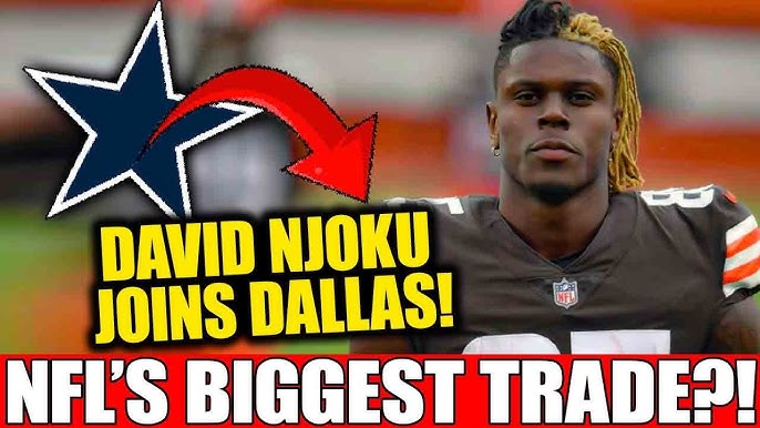 🚨OFFICIAL: DAVID NJOKU TRADED TO DALLAS COWBOYS IN MASSIVE NFL DEAL — COWBOYS MAKE BOLD OFFENSIVE