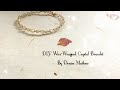 How to Make a DIY Wire Wrapped Crystal Bracelet By Denise Mathew