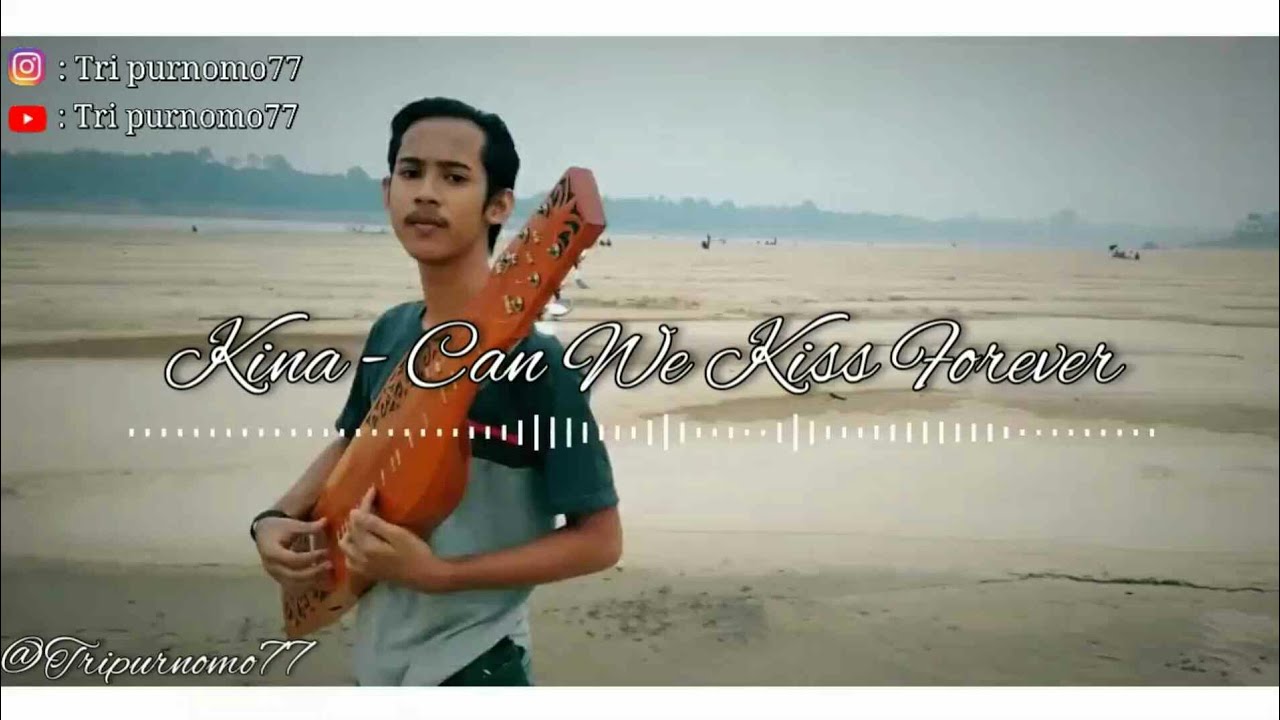 KINA CAN WE KISS FOREVER ( Sape' Instrument feat Dj ) Cover Tri