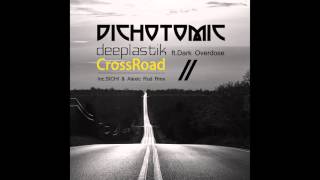 Deeplastik ft DarOverdose :: CrossRoad Original :: Dichotomic