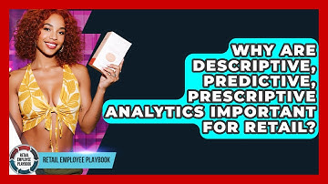 Why Are Descriptive, Predictive, Prescriptive Analytics Important For Retail?