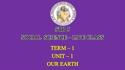 SOCIAL SCIENCE STD 5 | OUR EARTH | UNIT - 1 | TERM - 1 | 22/06/21