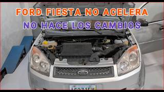 FORD FIESTA, NO ACELERA, NO HACE LOS CAMBIOS AUTOMATICOS