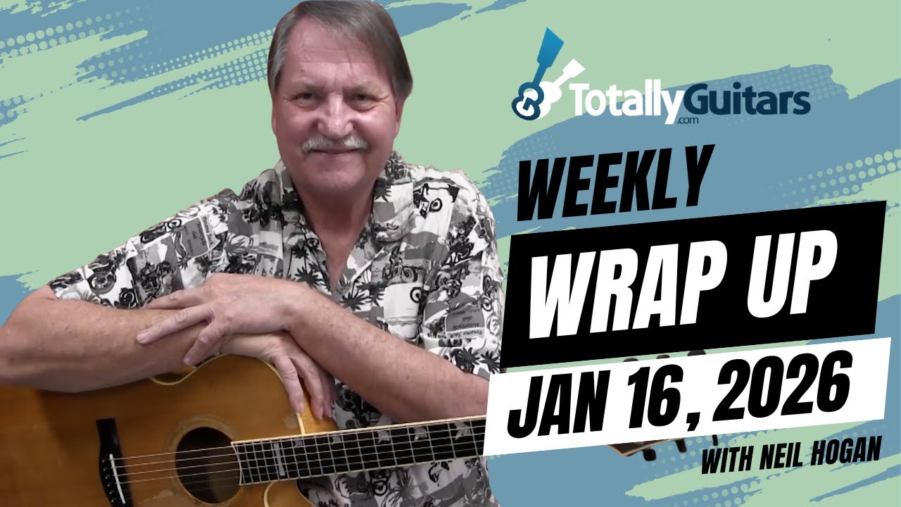 Totally Guitars Weekly Update January 16, 2026