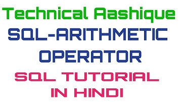 SQL-Arithmetic Operators|SQL Tutorials for Beginners Part 9(in Hindi)#Technical Aashique