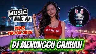 DJ Menunggu Gajian 🎧 DJ Viral TikTok Full Bass 2026 – Musik Dije AI