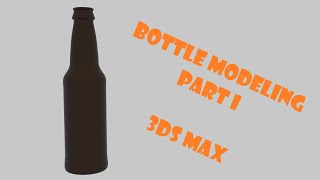 3ds Max Modeling Tutorial - Bottle Modeling (part 1)