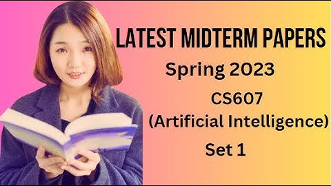 CS607(Artificial Intelligence) Midterm Paper Spring 2023 - Set 1-Tips & Tricks for Paper Preparation
