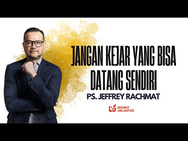 Jangan Kejar Yang Bisa Datang Sendiri (JPCC Sermon) - Ps. Jeffrey Rachmat class=