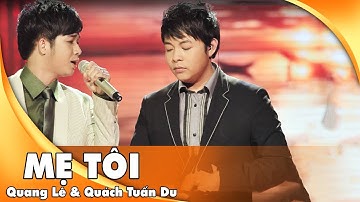 Mẹ Tôi - Quang Lê & Quách Tuấn Du | Live HTQT 1 | Bài Hát Về Mẹ Khiến Cả Thế giới Phải Khóc