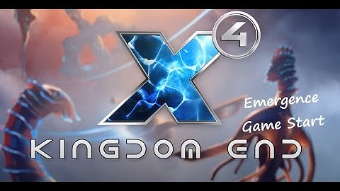 X4 Kingdom End: Emergence Game Start **Spoilers**