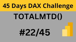 DAY 22: Learning DAX in the 45 Days | TOTALMTD() | Power BI | Power BI DAX