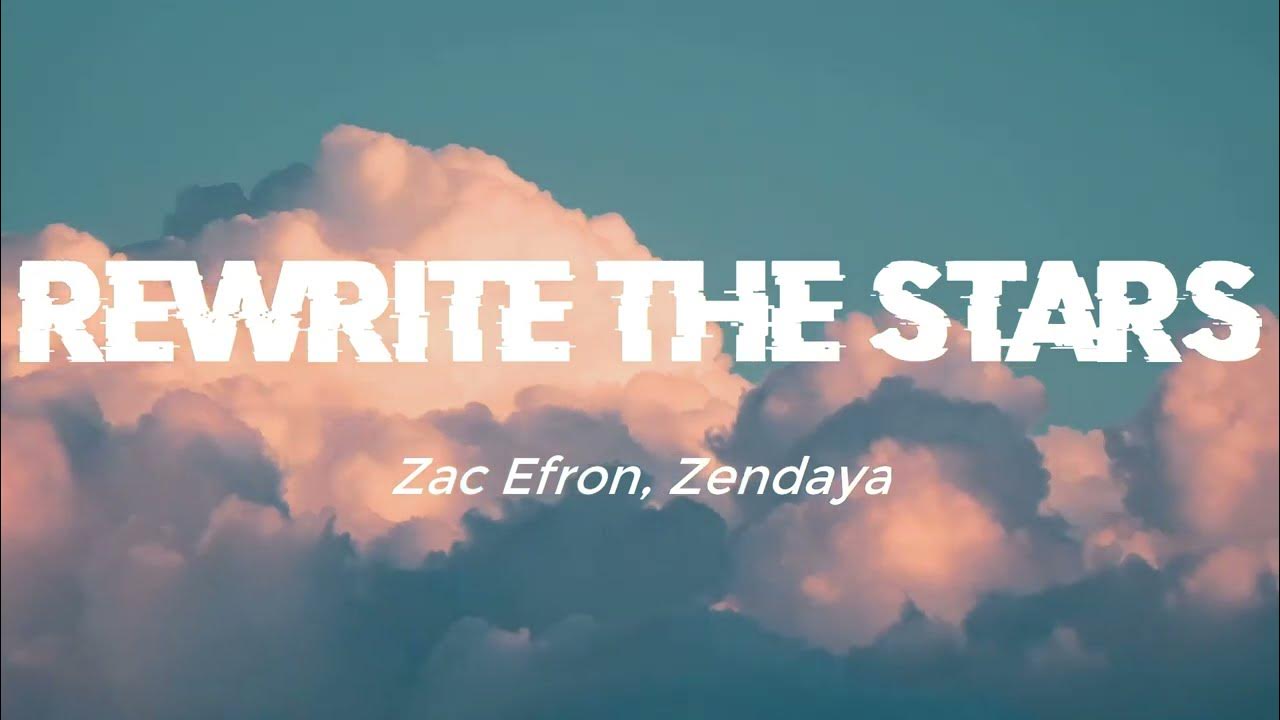 Zac Efron, Zendaya - Rewrite The Stars (Lyrics / Lyrics Video) - YouTube