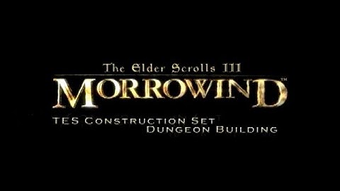Dungeon Building - Morrowind Construction Set