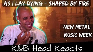 R&B Head Reacts to As I Lay Dying - Shaped By Fire