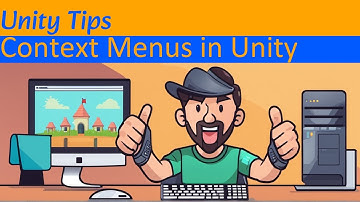 Unity Tip: Context Menus for Faster Workflows