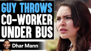 GUY THROWS His COWORKER Under The Bus, He Instantly Regrets It | Dhar Mann Studios