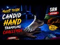 Night Train Candid Hand Trampling Challenge 👣😱 | SRN StepZone | #trample