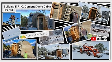Building E.P.I.C. Cement Dome Cabin | Part 3 #aircreteharry #epicmix #domebuild #aircrete #diy #dome