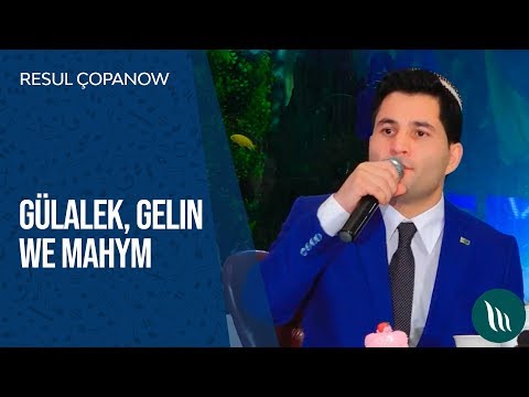 Resul Çopanow - Gülälek, Gelin we Mahym | 2020