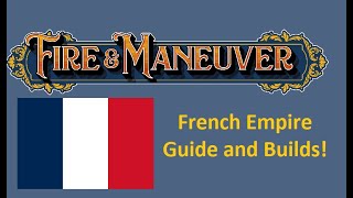 Fire and Maneuver French Empire Overview Guide and Builds!