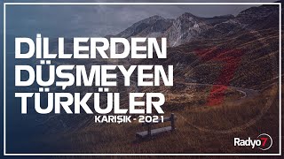 DİLLERDEN DÜŞMEYEN TÜRKÜLER - KARIŞIK | 2021