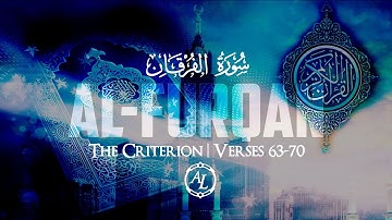 Surah Al-Furqan (The Criterion) | Chapter 25 | Verses (63-70) | سورة الفرقان | Qur'an Heart Touching