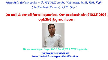 Hyperbola lecture series - 8, IIT JEE main, Advanced, 10th, 11th, 12th, Om Prakash Kumar( O.P. Sir)!
