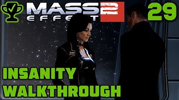 A Hint of Romance - Mass Effect 2 Walkthrough Ep. 29 [Mass Effect 2 Insanity Walkthrough]