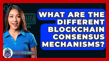 What Are The Different Blockchain Consensus Mechanisms? - Next LVL Programming