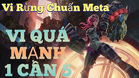 [LMHT Tốc Chiến] Vi Rừng Chuẩn Meta Cứ Gank Là Có Mạng Trong Liên Minh Tốc Chiến