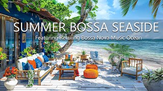 Relaxation Summer Tropical Seaside Cafe Ambience - Featuring Relaxing Bossa Nova Music & Ocean Waves