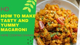 how to make tasty and yummy Macaroni Home cooking channel