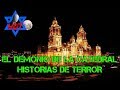 #leyenda EL SECRETO QUE ESCONDE LA CATEDRAL DE LA CIUDAD DE MÉXICO, HISTORIAS DE TERROR HDT